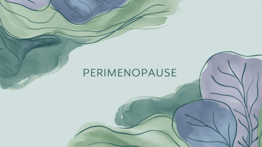 Understanding Perimenopause: What’s Happening to Your Body?